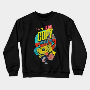 Bad copy Crewneck Sweatshirt